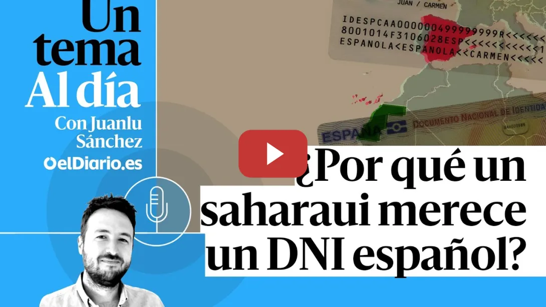 Embedded thumbnail for 🎙 PODCAST | ¿Por qué un saharaui merece un DNI español? · UN TEMA AL DÍA