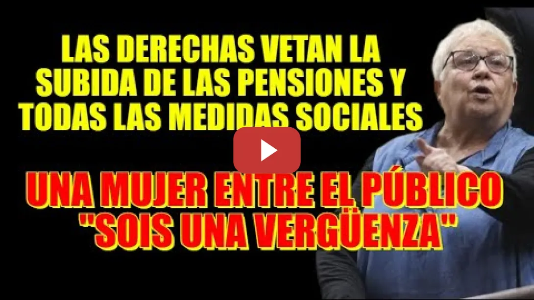 Embedded thumbnail for Las Derechas (PP, VOX, JUNTS, UPN) vetan la subida de las Pensiones y todas las medidas sociales