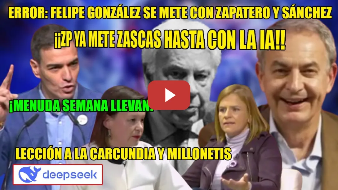 Embedded thumbnail for Felipe González hace el PAYASO y el FRENTE SANCHISTA alecciona⚡GALÁCTICO DEEPSEEK ZP, Bernabé-Pajín