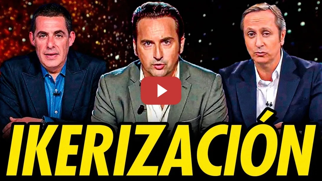Embedded thumbnail for LA IKERIZACIÓN DE TODAS LAS TERTULIAS TELEVISIVAS