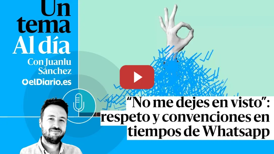 Embedded thumbnail for 🎙 PODCAST | “No me dejes en visto”: respeto y convenciones en tiempos de Whatsapp · UN TEMA AL DÍA