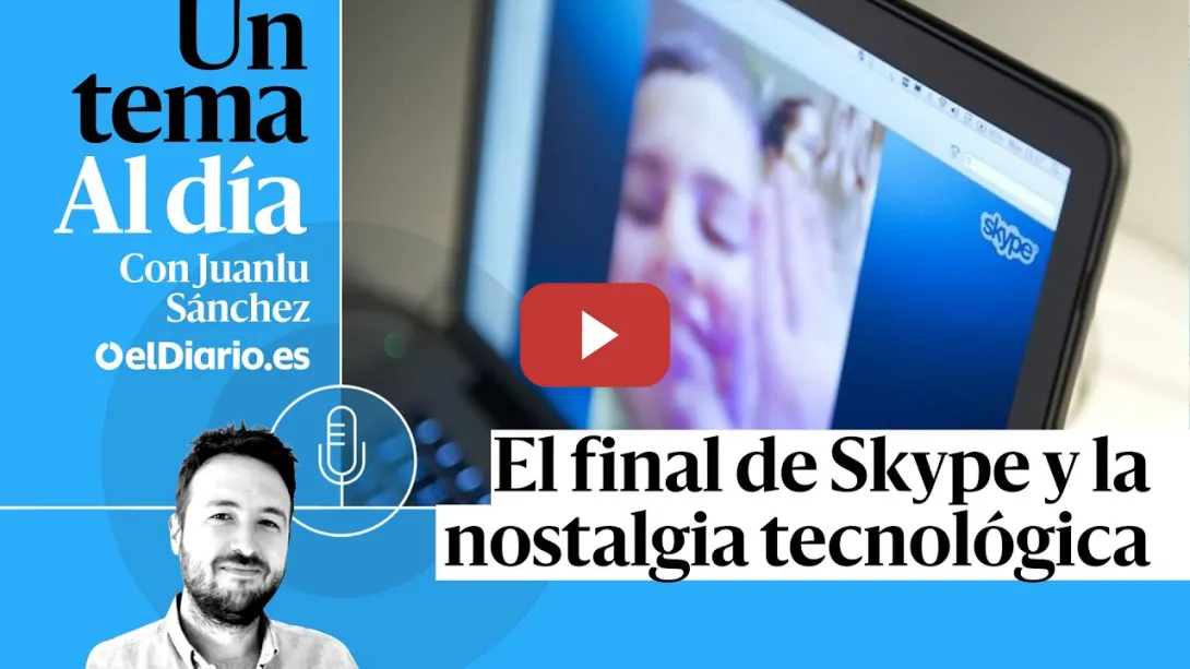 Embedded thumbnail for 🎙 PODCAST | El final de Skype y la nostalgia tecnológica · UN TEMA AL DÍA