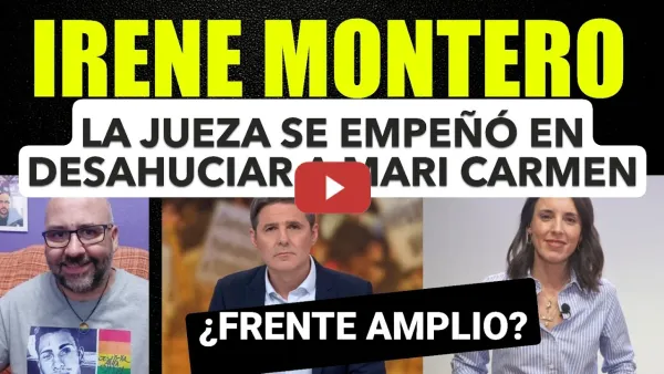 Embedded thumbnail for Irene Montero sobre Mari Carmen, la Jueza se empeñó en desahuciarla. Frente Amplio Primarias.
