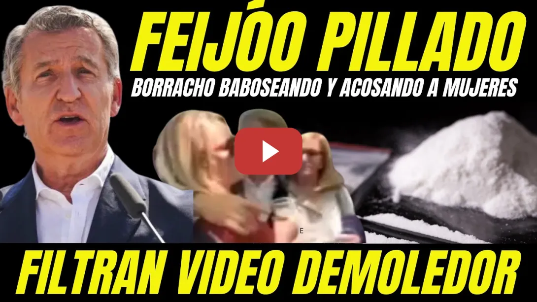 Embedded thumbnail for FILTRAN VIDEO FEIJÓO BORRACHO ACOSANDO A MUJERES "DESTAPAN CONSUMO DE COCAÍNA Y PASADO NARCO"