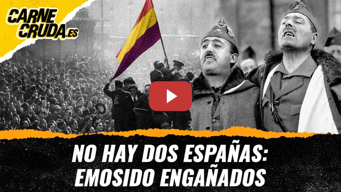 Embedded thumbnail for T12x96 - No hay dos Españas: emosido engañados (con PV✞0 M1K3L - CARNE CRUDA)