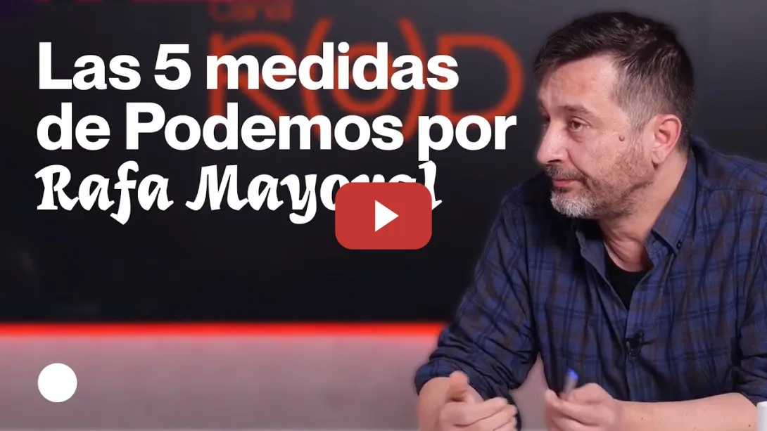 Embedded thumbnail for Rafa Mayoral explica las 5 medidas de Podemos para BLINDAR derechos en el próximo Gobierno
