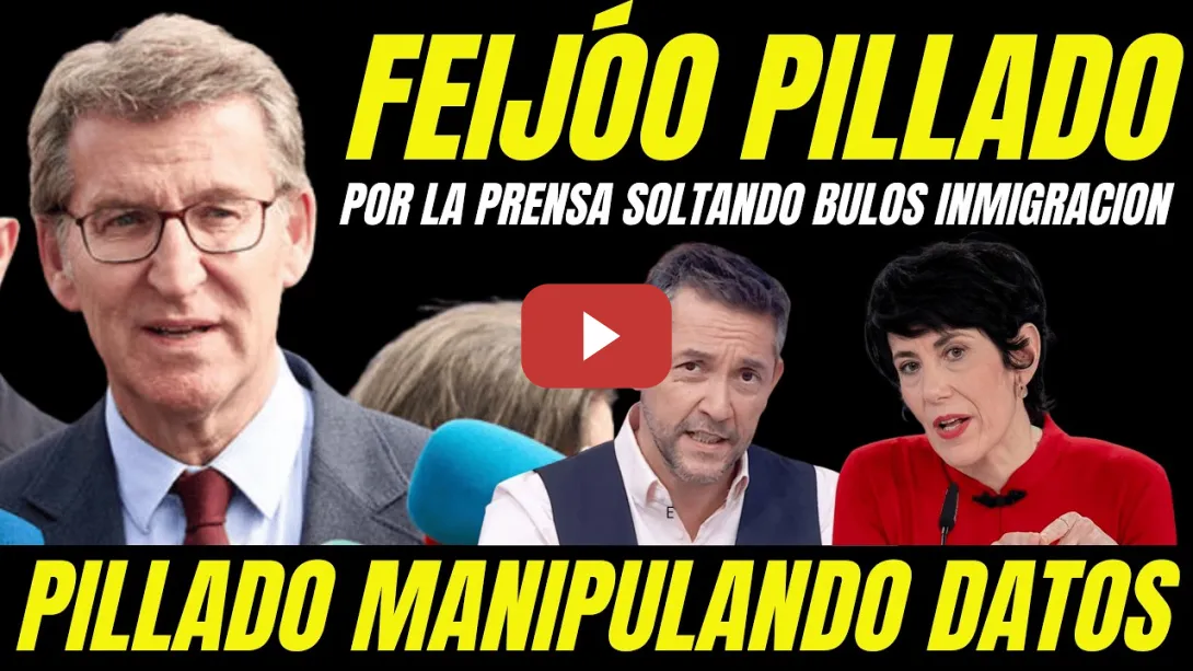 Embedded thumbnail for FEIJÓO PILLADO POR LA PRENSA SOLTANDO BULO RACISTA INMIGRACIÓN  "PERIODISTAS DESMONTAN SUS MENTIRAS"