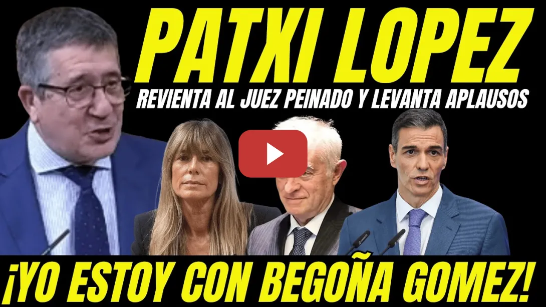 Embedded thumbnail for PATXI LÓPEZ REVIENTA AL JUEZ PEINADO Y LEVANTA APLAUSOS POR APOYAR A BEGOÑA GÓMEZ
