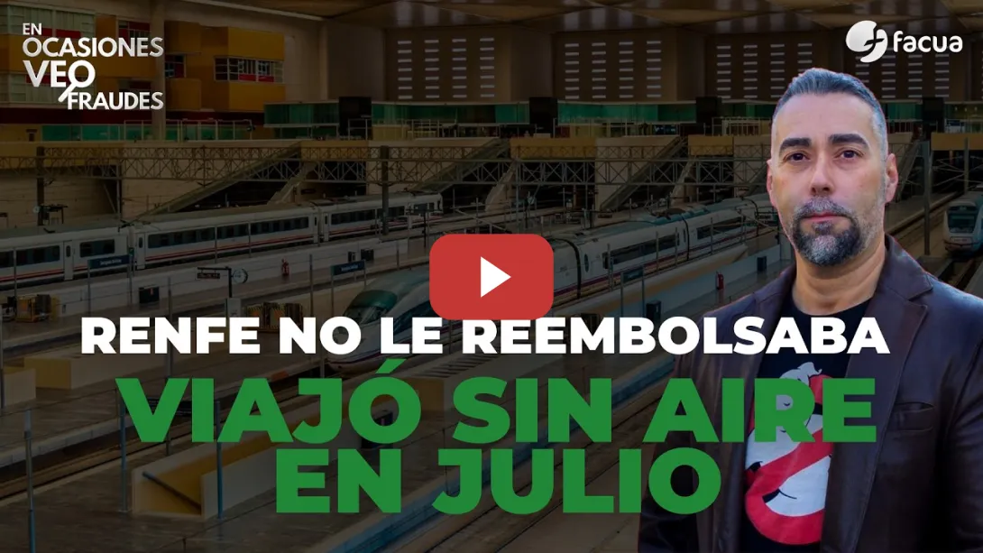 Embedded thumbnail for RENFE NO LE REEMBOLSABA EL BILLETE DE UN VIAJE QUE HIZO SIN AIRE ACONDICIONADO