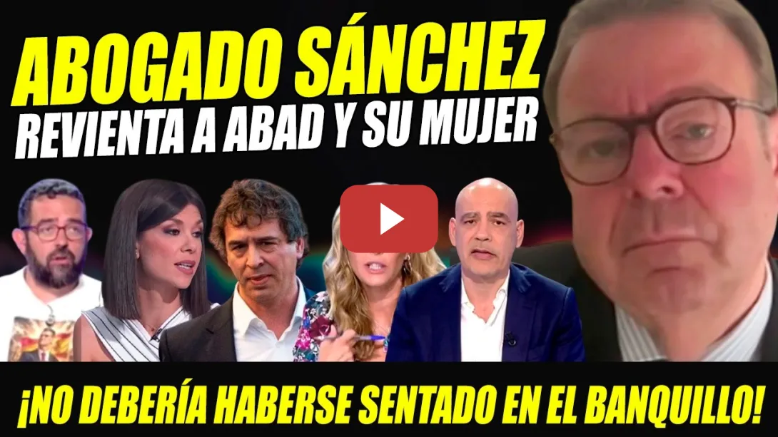Embedded thumbnail for ABOGADO HERMANO SÁNCHEZ REVIENTA EL CASO, A NACHO ABAD Y A SU MUJER ¡NO DEBERÍA HABER SIDO JUZGADO!