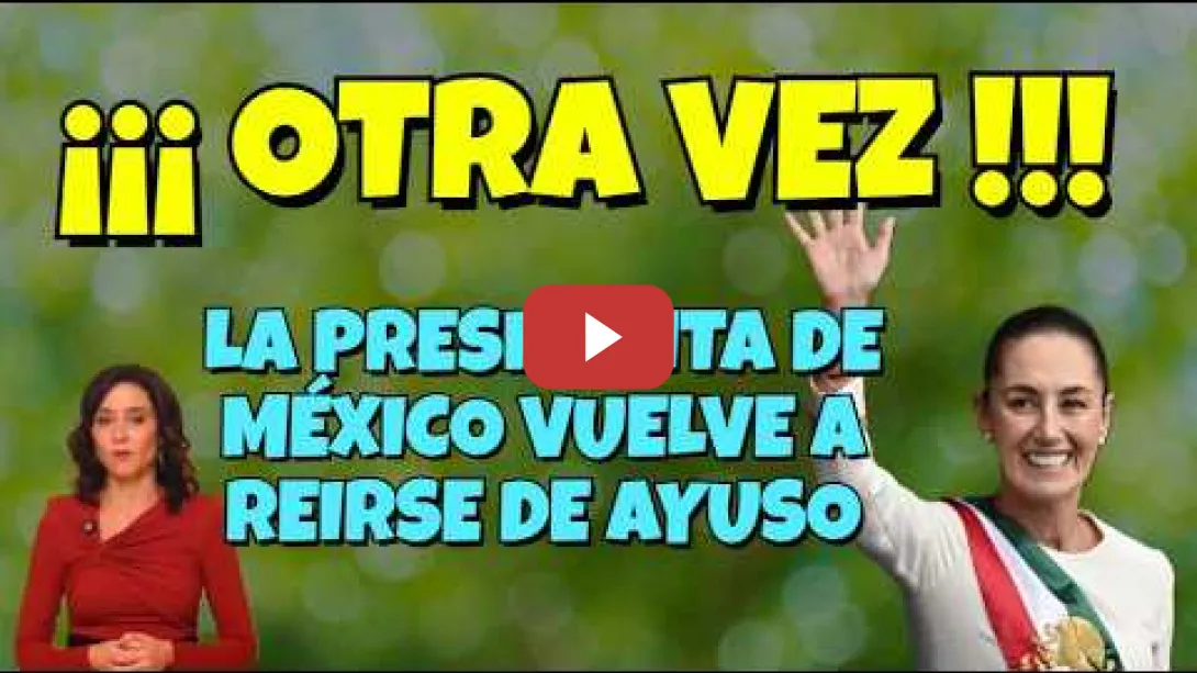 Embedded thumbnail for OTRA VEZ!!! la Presidenta de México deja Ayuso por IGNORANTE