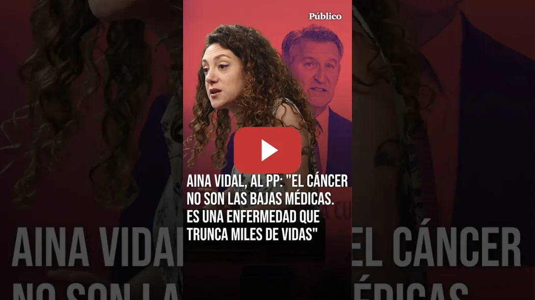 Embedded thumbnail for Aina Vidal al PP: "El cáncer no son las bajas médicas. Es una enfermedad que trunca miles de vidas"
