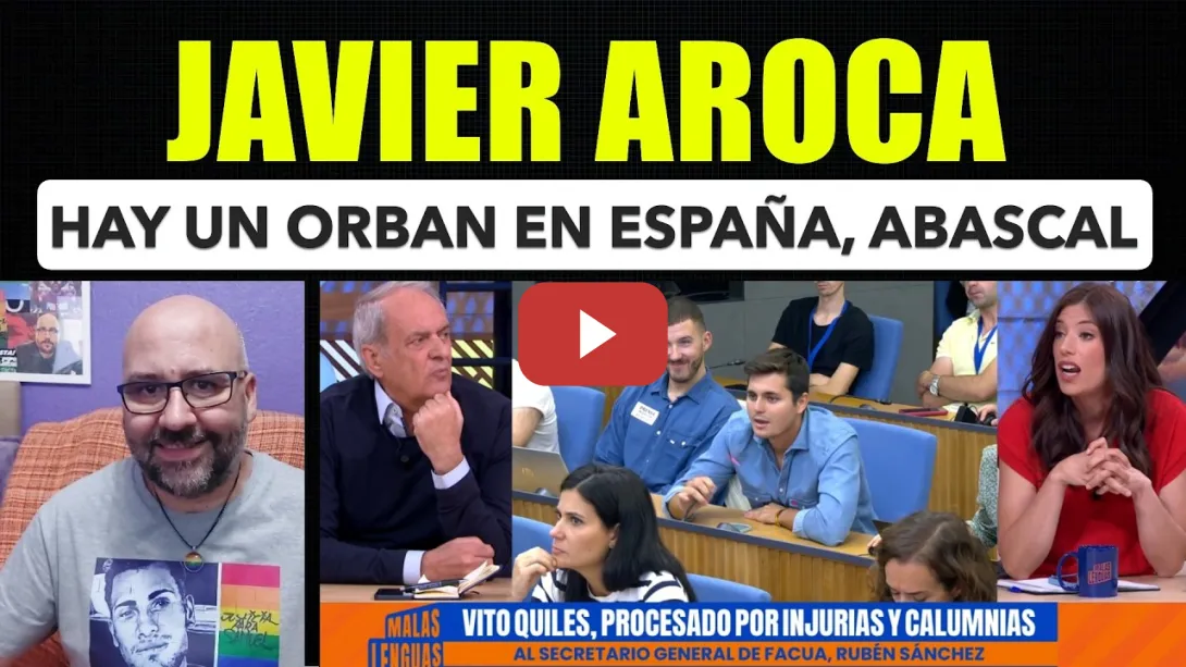 Embedded thumbnail for Javier Aroca, en España tenemos a un Orban, Abascal.