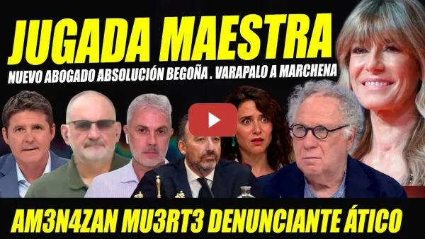 Embedded thumbnail for JUGADA MAESTRA ABSOLUCIÓN BEGOÑA GÓMEZ. VARAPALO MARCHENA Y AYUSO. AM3NAN4N DENUNCIANTE ÁTICO AYUSO