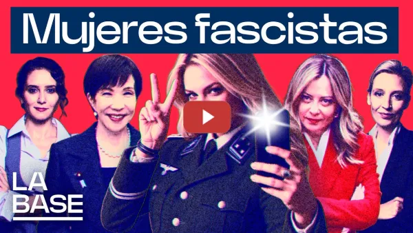 Embedded thumbnail for La Base 7x6 | Mujeres fascistas