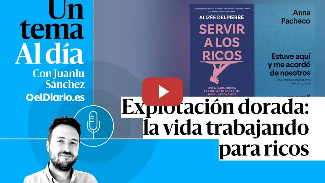 Embedded thumbnail for 🎙 PODCAST | Explotación dorada: la vida trabajando para ricos · UN TEMA AL DÍA