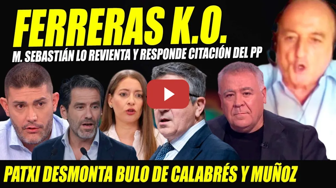 Embedded thumbnail for MIGUEL SEBASTIÁN REVIENTA A FERRERAS Y PATXI LÓPEZ A MUÑOZ Y BULEROS DEL ESPAÑOL. ALTO VOLTAJE
