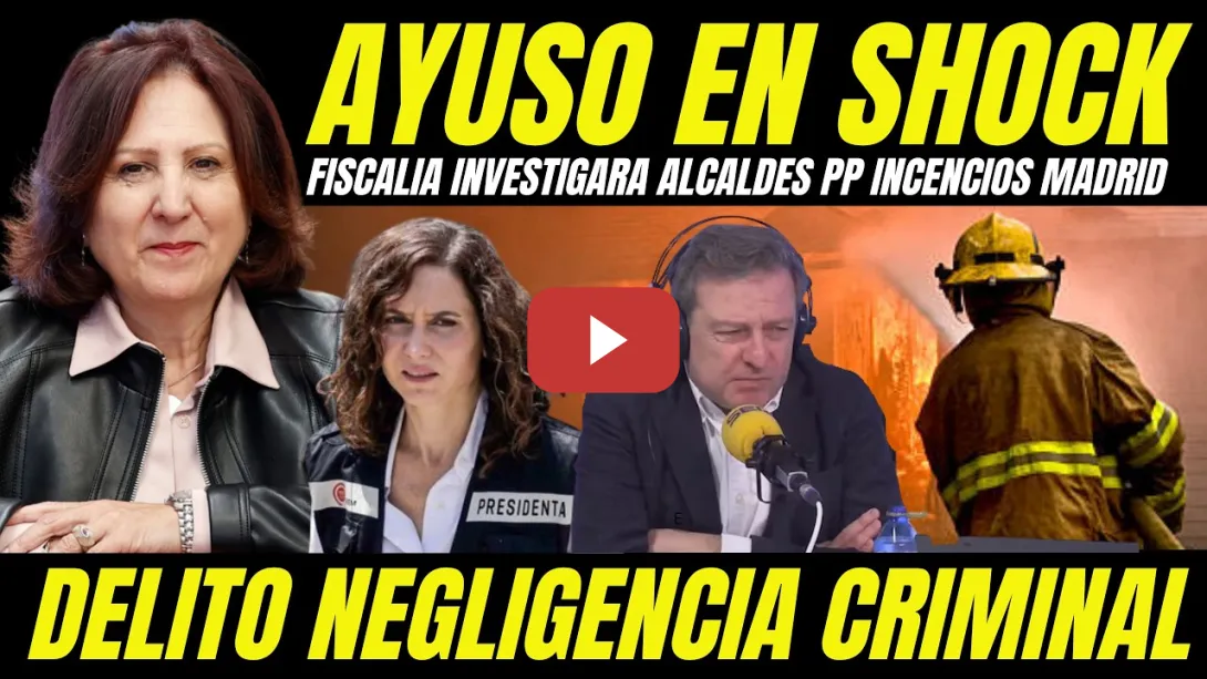 Embedded thumbnail for AYUSO EN PÁNICO "FISCALÍA INVESTIGARÁ INCENDIOS FORESTALES NEGLIGENCIA ALCALDES DEL PP