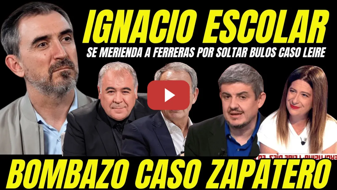 Embedded thumbnail for SUELTAN BOMBA CASO ZAPATERO "IGNACIO ESCOLAR RETRATA A FERRERAS POR SOLTAR BULO CASO LEIRE"