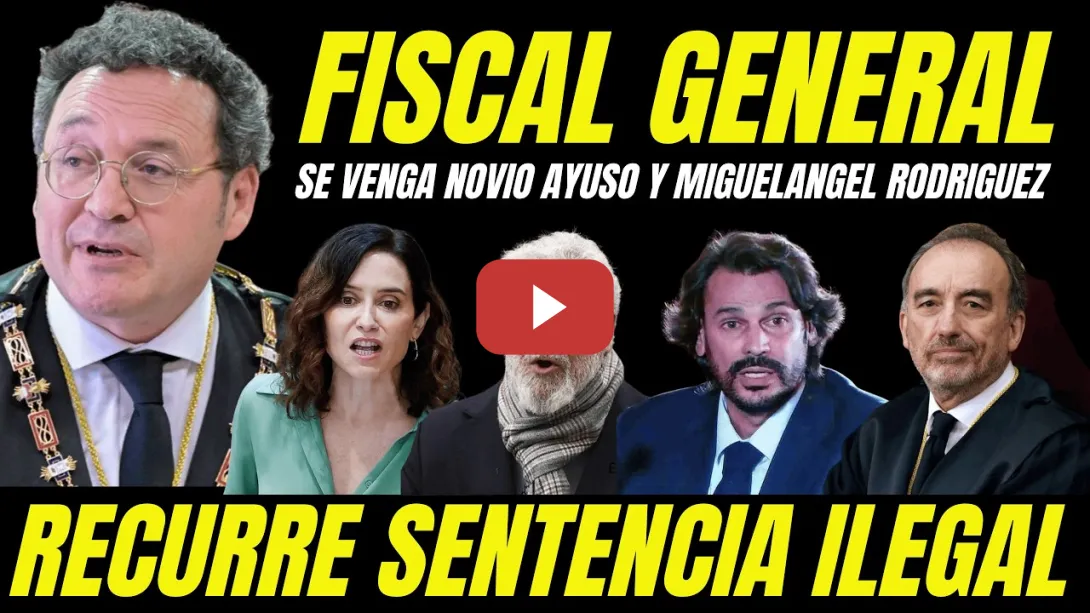 Embedded thumbnail for ABSOLUCIÓN FISCAL GENERAL ESTADO "JAKE MATE NOVIO AYUSO Y MIGUEL ÁNGEL RODRÍGUEZ " RECURRE SENTENCIA