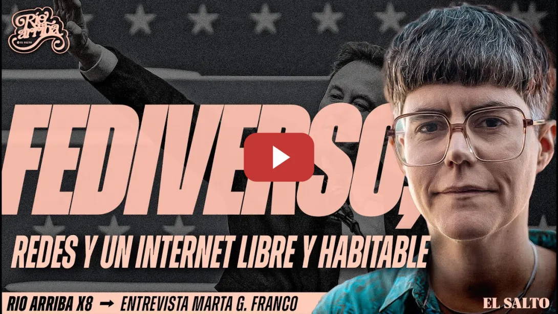 Embedded thumbnail for Marta G. Franco: Fediverso, redes y un internet libre y habitable | Río Arriba #8