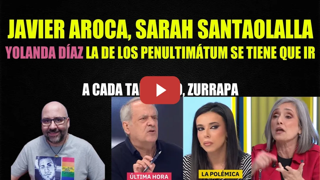 Embedded thumbnail for Javier Aroca y Sarah Santaolalla. Yolanda Díaz se debe ir con tantos PENULTIMÁTUM.
