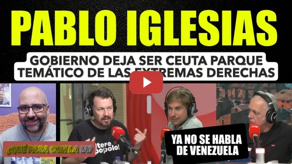 Embedded thumbnail for Pablo Iglesias, El Gobierno deja ser Ceuta parque temático de extrema derecha. ¿Qué pasa con la IA?