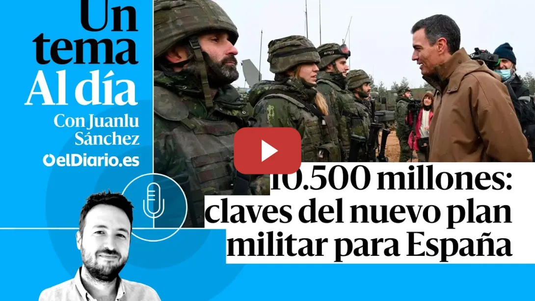 Embedded thumbnail for 🎙 PODCAST | 10.500 millones: claves del nuevo plan militar para España · UN TEMA AL DÍA