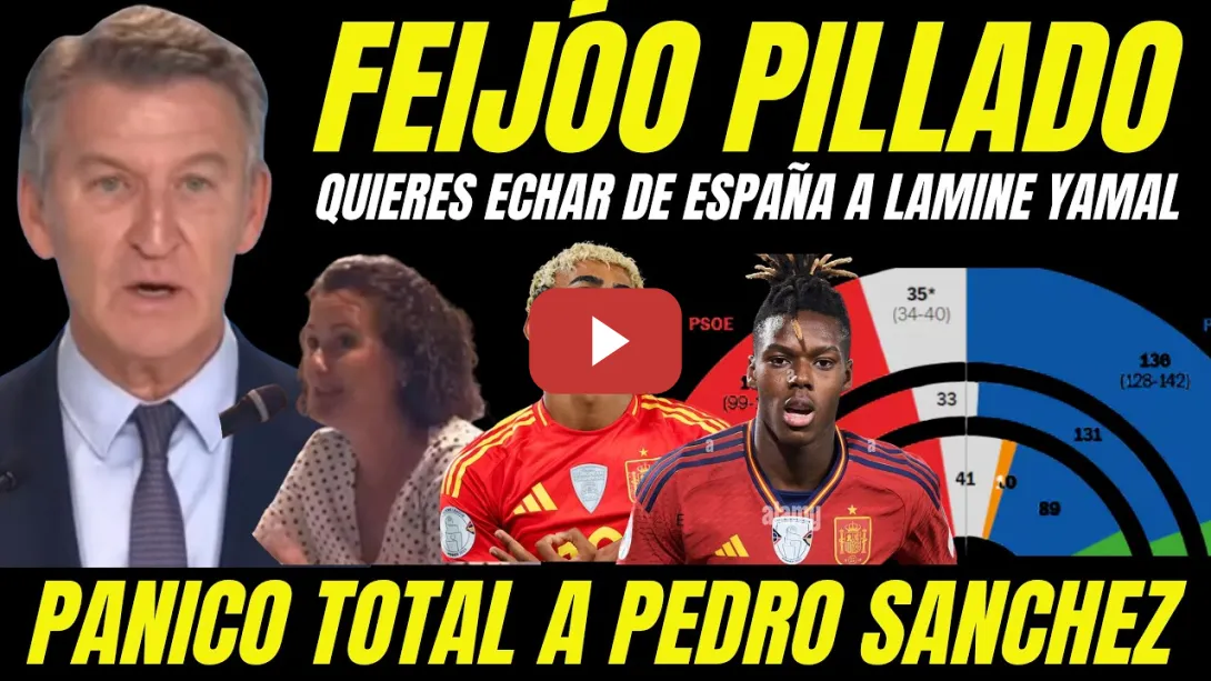 Embedded thumbnail for FEIJÓO QUIERE ECHAR DE ESPAÑA A LAMINE YAMAL "PERIODISTAS LE DEJAN EN RIDÍCULO FRENTE PEDRO SÁNCHEZ"