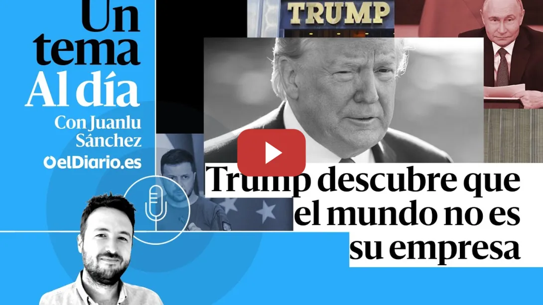 Embedded thumbnail for 🎙 PODCAST | Trump descubre que el mundo no es su empresa · UN TEMA AL DÍA