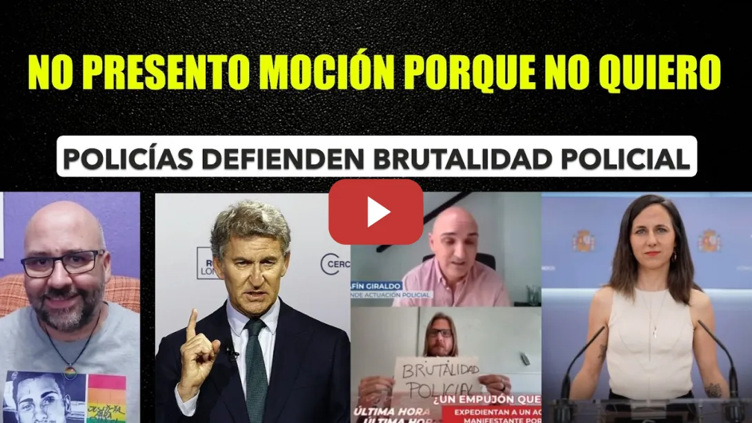 Embedded thumbnail for Feijóo y la Moción de Censura. Policías defienden la brutalidad de compañeros.