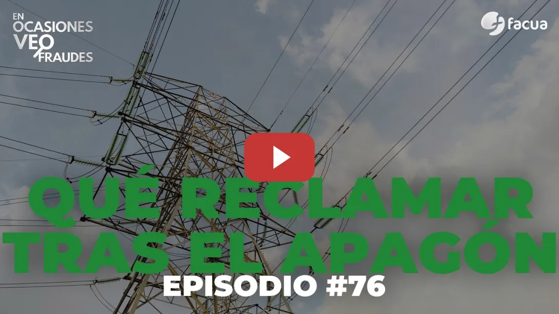 Embedded thumbnail for En Ocasiones Veo Fraudes #76 | QUÉ RECLAMAR TRAS EL APAGÓN