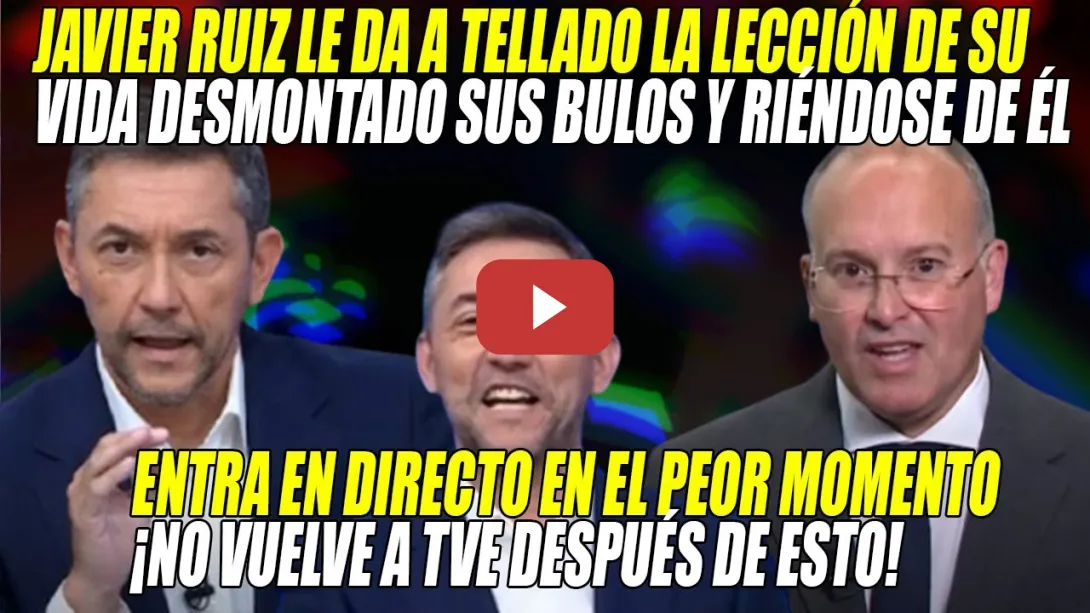 Embedded thumbnail for Javier Ruiz da a Tellado la LECCIÓN de su VIDA👏DESMONTA BULOS y acaba RIÉNDOSE de él👏NO VUELVE a TVE