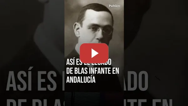 Embedded thumbnail for ¿Se ha CUMPLIDO el LEGADO de Blas Infante en ANDALUCÍA?