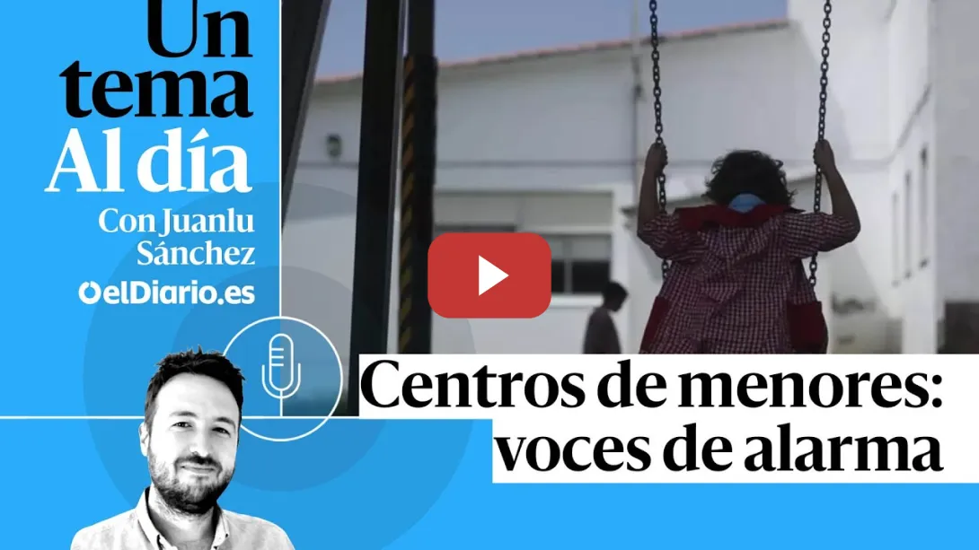 Embedded thumbnail for 🎙 PODCAST | Centros de menores: voces de alarma · UN TEMA AL DÍA