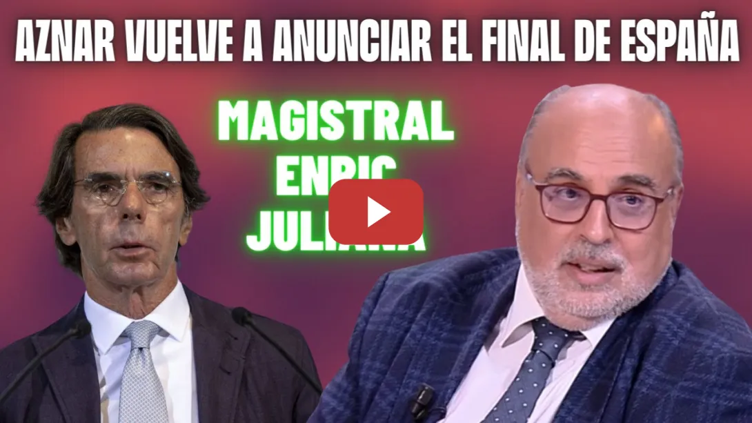 Embedded thumbnail for MAGISTRAL Enric JULIANA sobre AZNAR y su discurso GOLPISTA: &quot;Anuncia el final de España&quot;
