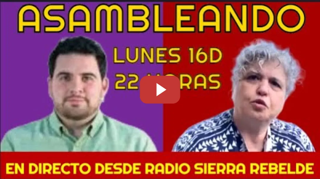 Embedded thumbnail for ASAMBLEANDO - LUNES 16D - 22H - CON MERCEDES PÉREZ MERINO Y PABLO ORUETA