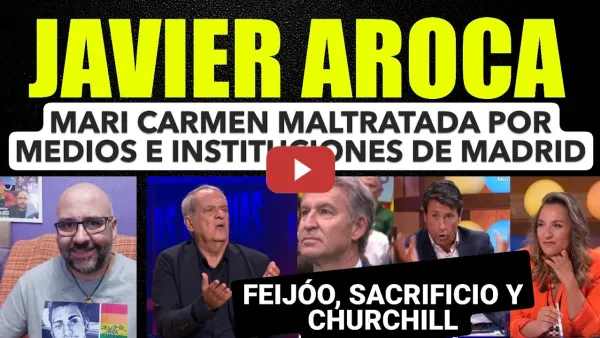 Embedded thumbnail for Javier Aroca, Mari Carmen ha sido maltratada por medios e instituciones de Madrid.Feijóo y Churchill
