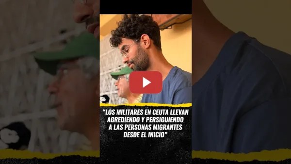 Embedded thumbnail for “Los militares en Ceuta llevan agrediendo a las personas migrantes desde el inicio” #1693