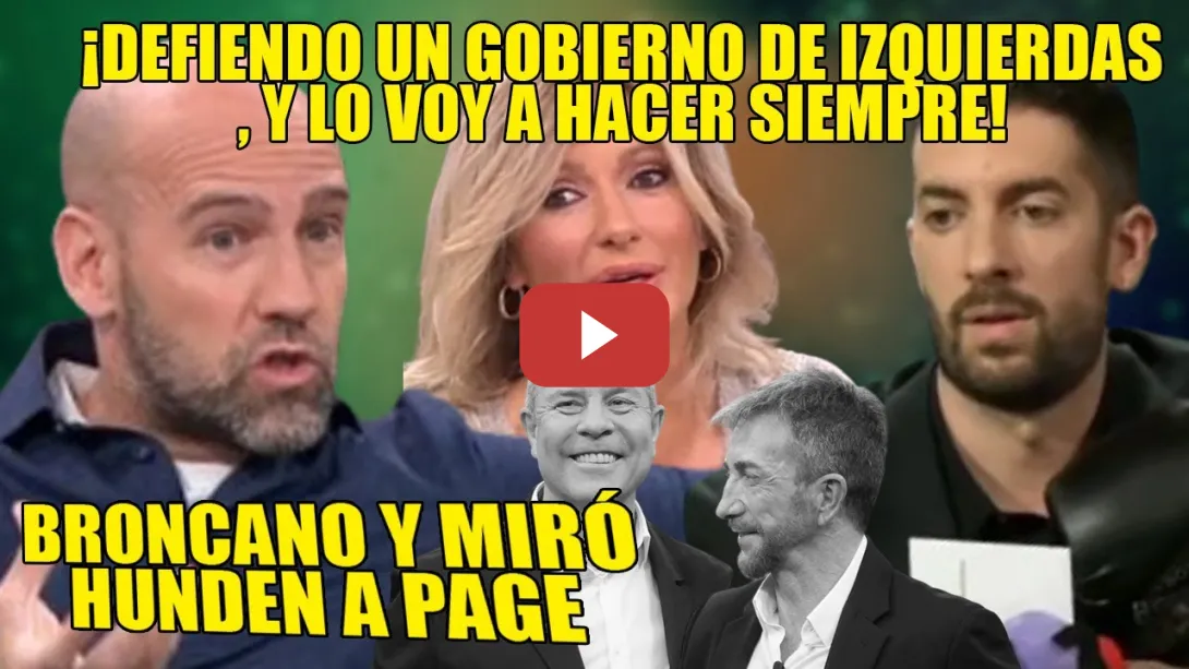 Embedded thumbnail for Broncano y Miró RIDICULIZAN a Page👏¡Defiendo un GOBIERNO de IZQUEIRDA y lo voy a hacer SIEMPRE!👏