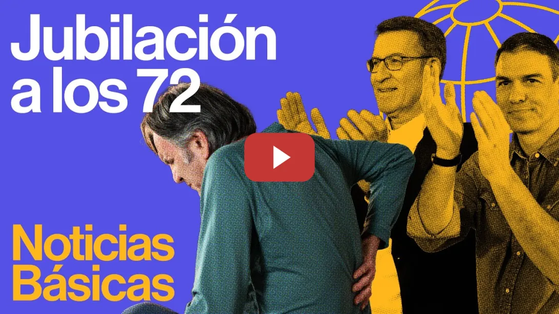 Embedded thumbnail for El bipartidismo pacta con CCOO y UGT poder jubilarse a los 72 años | NOTICIAS BÁSICAS