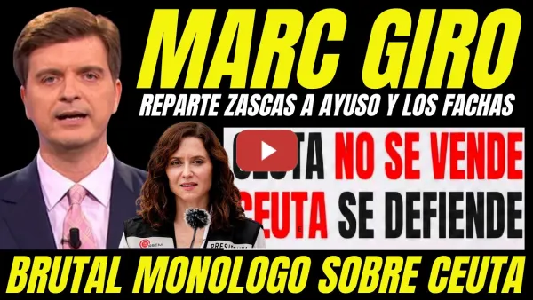 Embedded thumbnail for MARC GIRÓ ASESTA CORRECTIVO A AYUSO POR EL ÁTICO Y A LOS FACHAS RACISTAS CRISIS CEUTA