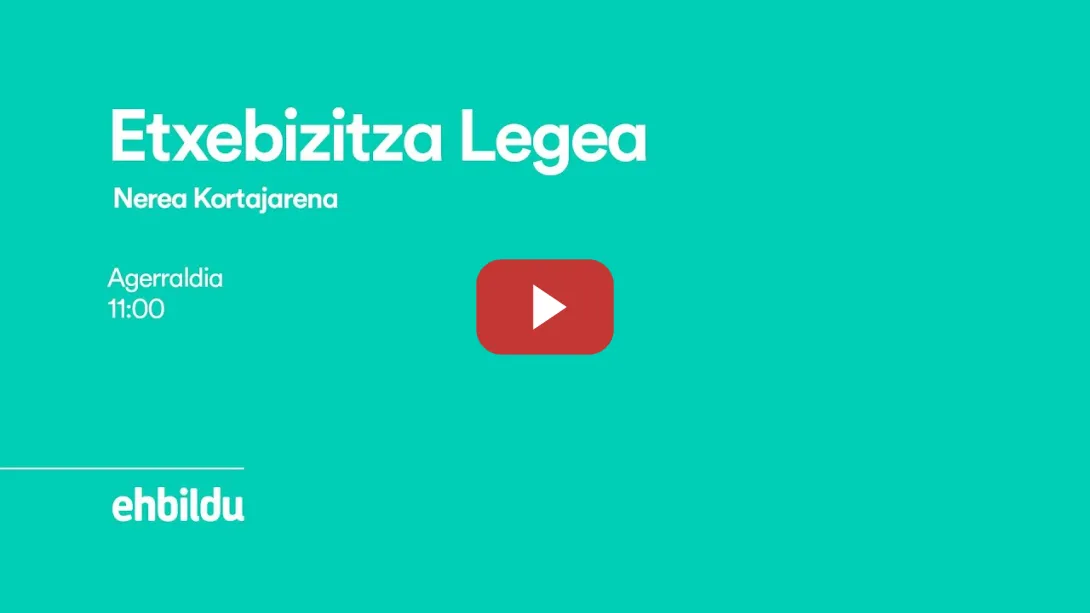 Embedded thumbnail for Etxebizitza Legea | NEREA KORTAJARENAren agerraldia