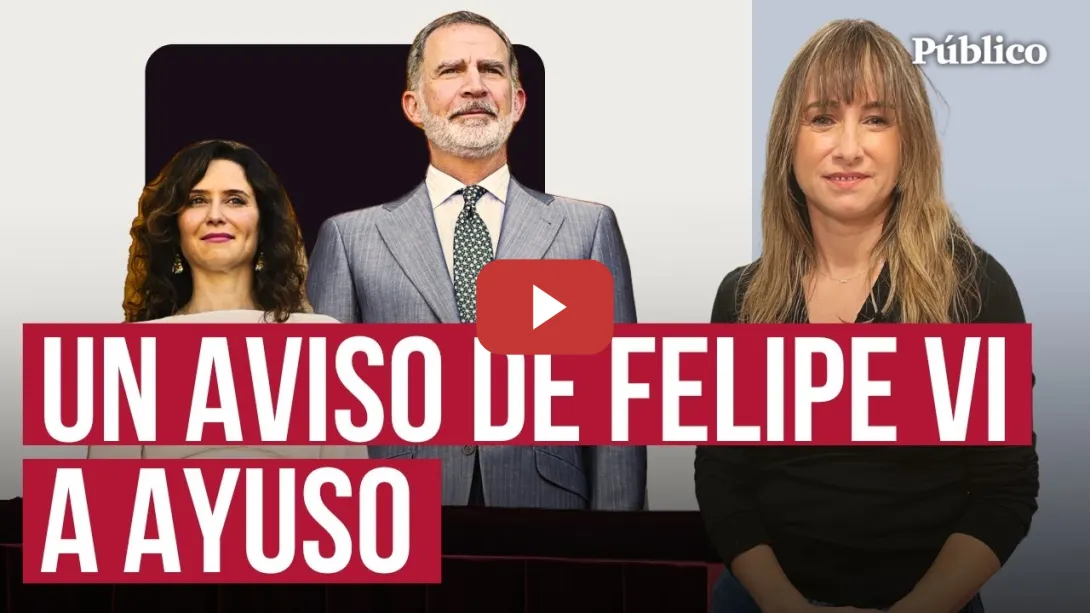 Embedded thumbnail for Ayuso y el rey Felipe VI, a vueltas con la memoria histórica, por Ana Pardo de Vera
