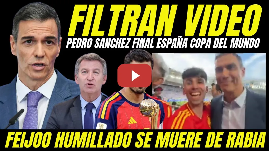 Embedded thumbnail for FILTRAN VIDEO PEDRO SÁNCHEZ FINAL COPA DEL MUNDO QUE HACE RABIAR Y HUMILLA A FEIJÓO