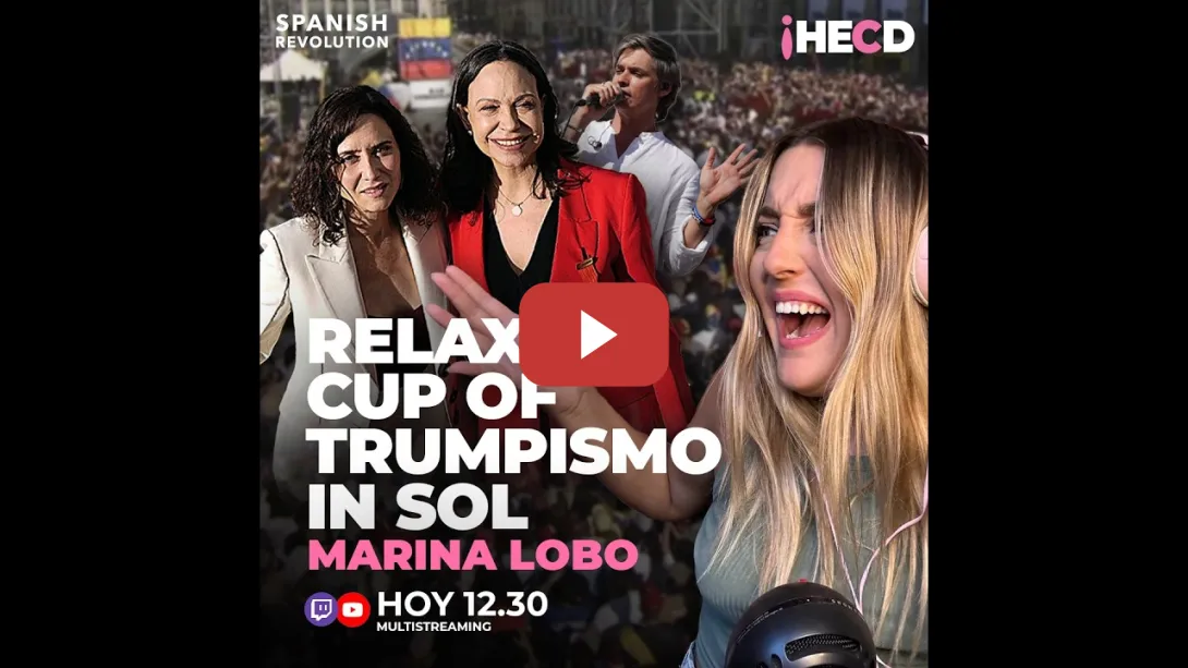 Embedded thumbnail for HECD! 597 Marina Lobo en DIRECTO: «Relaxing cup of trumpismo in sol» 💥