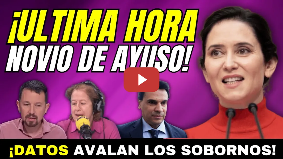 Embedded thumbnail for ¡ÚLTIMA HORA NOVIO DE AYUSO!, NUEVOS DATOS AVALAN SOBORNOS Y CORRUPCIÓN