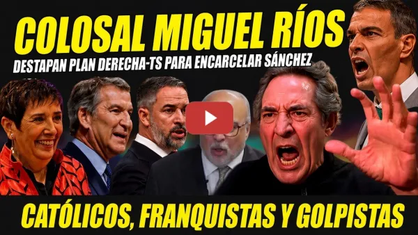 Embedded thumbnail for BOMBAZO: DESTAPAN PLAN METER A SÁNCHEZ EN PRISIÓN: DERECHA Y EL TS. SACADA de MIGUEL RÍOS Y JULIANA