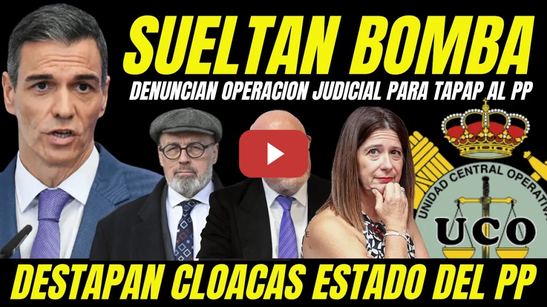 Embedded thumbnail for SUELTAN BOMBA CLOACAS ESTADO DEL PP "ABOGADO DEL PSOE DENUNCIA PERSECUSION JUDICIAL"