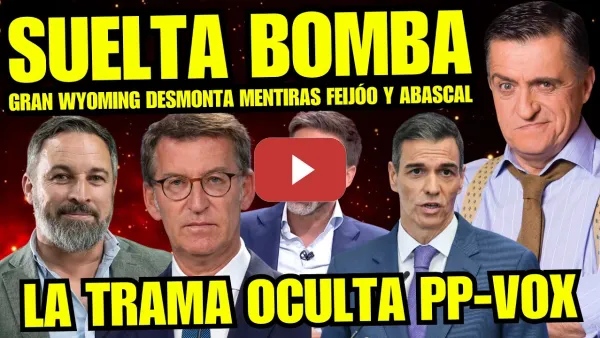 Embedded thumbnail for GRAN WYOMING DESMONTA LAS MENTIRAS DE AYUSO Y PP “ABASCAL UN JETA Y PARÁSITO MACHACA  A ESPAÑOLES”